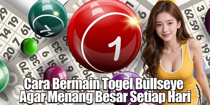 Cara Bermain Togel Bullseye Agar Menang Besar Setiap Hari