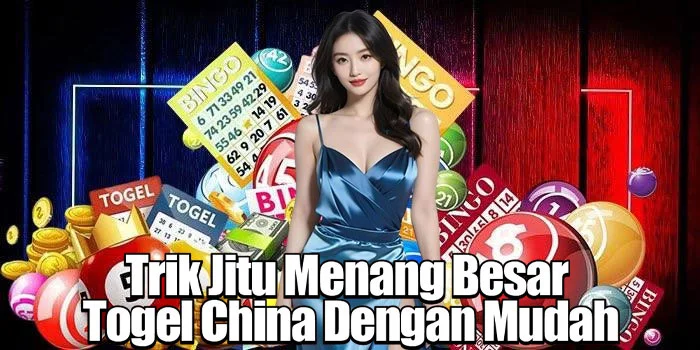 Trik Jitu Menang Besar Togel China Dengan Mudah