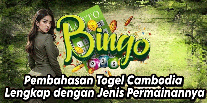 Pembahasan Togel Cambodia Lengkap dengan Jenis Permainannya