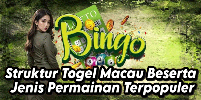 Struktur Togel Macau Beserta Jenis Permainan Terpopuler