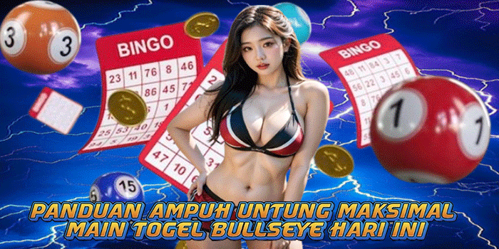 Panduan Ampuh Untung Maksimal Main Togel Bullseye Hari Ini
