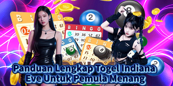Panduan Lengkap Togel Indiana Eve Untuk Pemula Menang