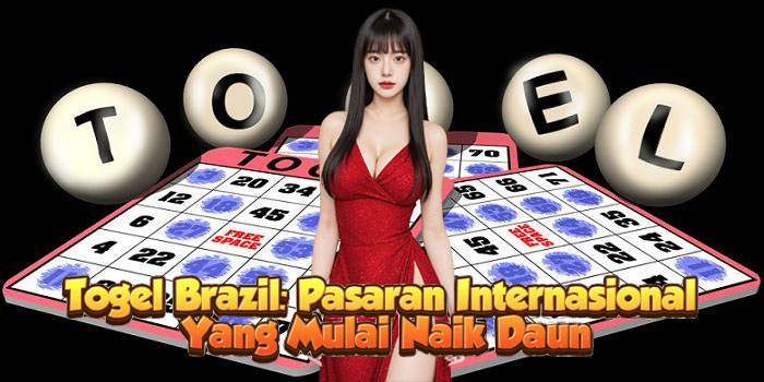 Togel Brazil: Pasaran Internasional Yang Mulai Naik Daun
